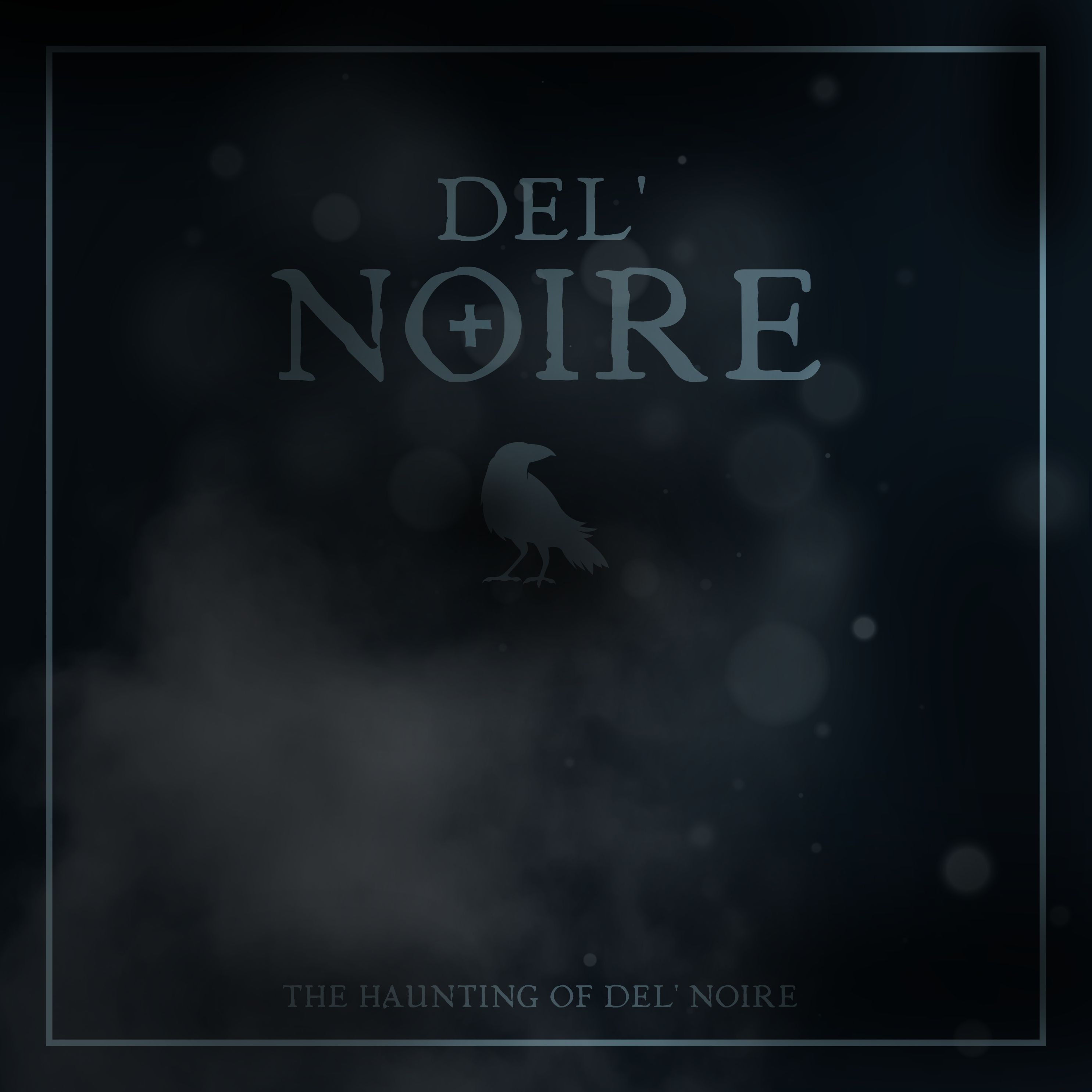 DEL’NOIRE – The Haunting Of Del’Noire