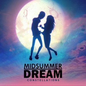 Midsummer Dream –&nbsp;Constellations