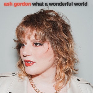 Ash Gordon – ￼what a wonderful world