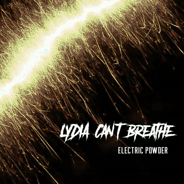 Lydia Can’t Breathe – Electric&nbsp;Powder