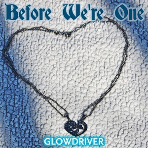 GlowDriver – Before We’re&nbsp;One