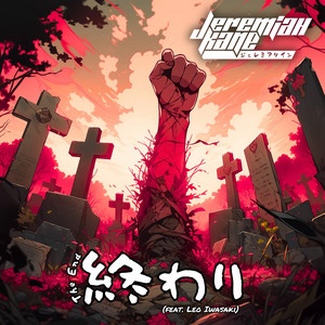 Jeremiah Cane – The End(feat. Leo&nbsp;Iwasaki)