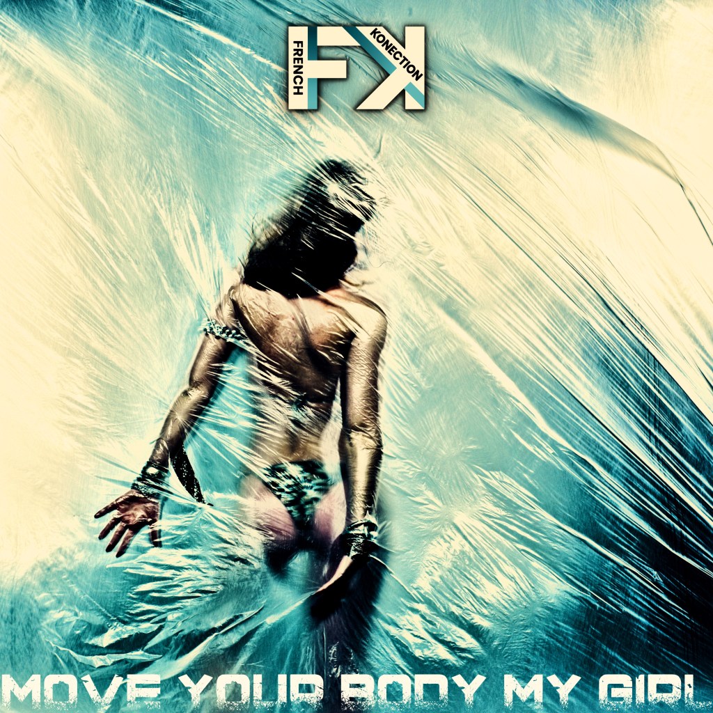FRENCH KONECTION – Move your body my&nbsp;girl