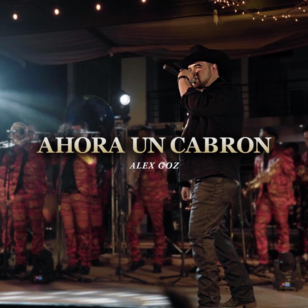 Alex Goz – Ahora Un&nbsp;Cabron