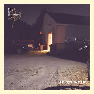 The in Between – Things We&nbsp;Do