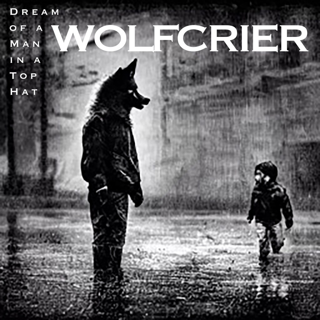 DREAM OF A MAN IN A TOP HAT –&nbsp;Wolfcrier