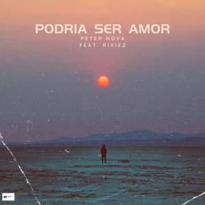 Peter Nova x Rixiez – Podría Ser Amor (feat.&nbsp;Rixiez)