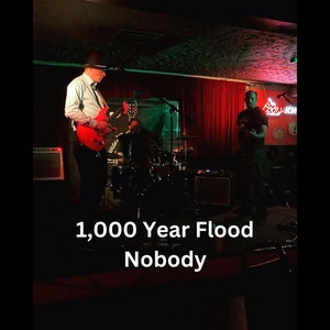 1,000 Year Flood –&nbsp;Nobody