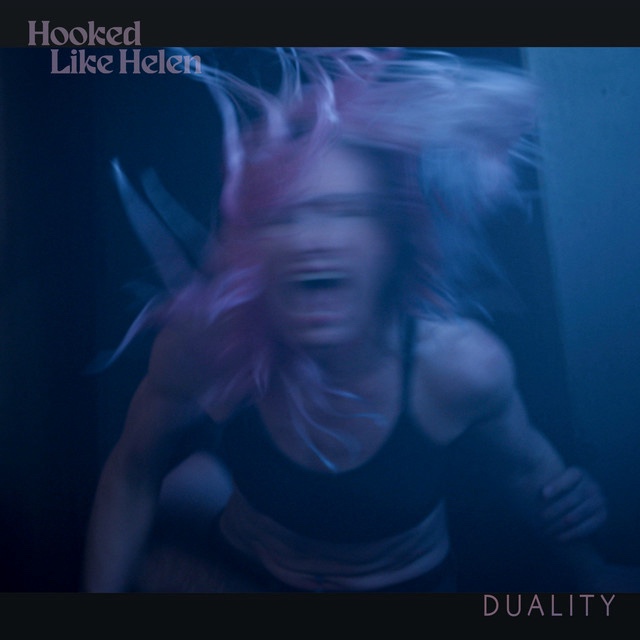 Hooked Like Helen – Duality&nbsp;(reimagined)
