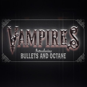 Bullets and Octane –&nbsp;Vampires