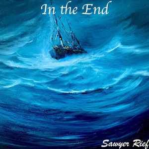 Sawyer Rief – In The&nbsp;End