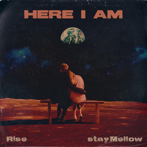 RISE x stayMellow – Here I&nbsp;Am