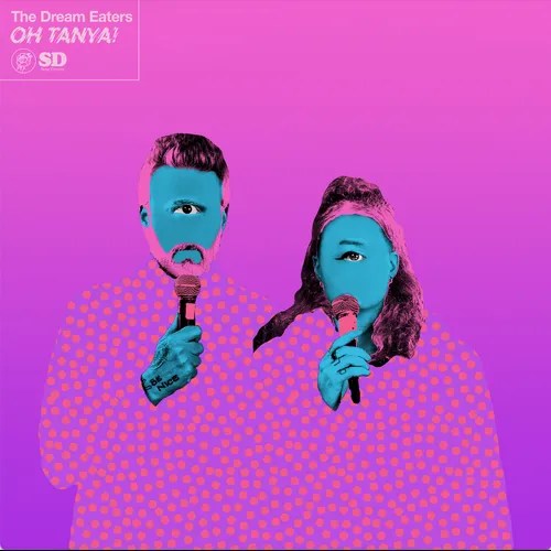 The Dream Eaters – Oh&nbsp;Tanya!