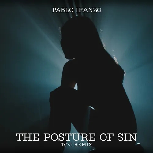 Pablo Iranzo – The Posture Of Sin (Tc-5 Remix)