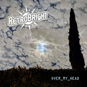 RetroBright – Over My&nbsp;Head