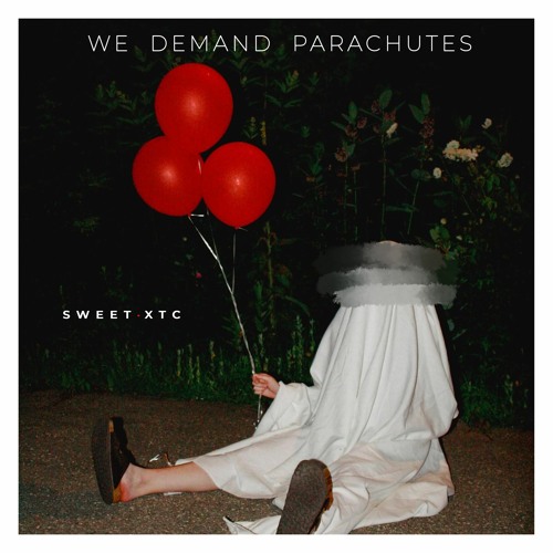 We Demand Parachutes – Sweet XTC