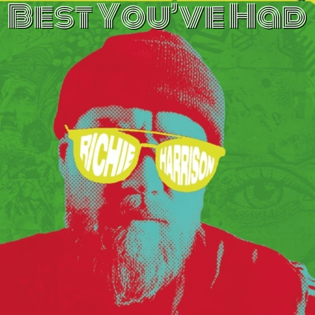RICHIE HARRISON – Best You’ve&nbsp;Had