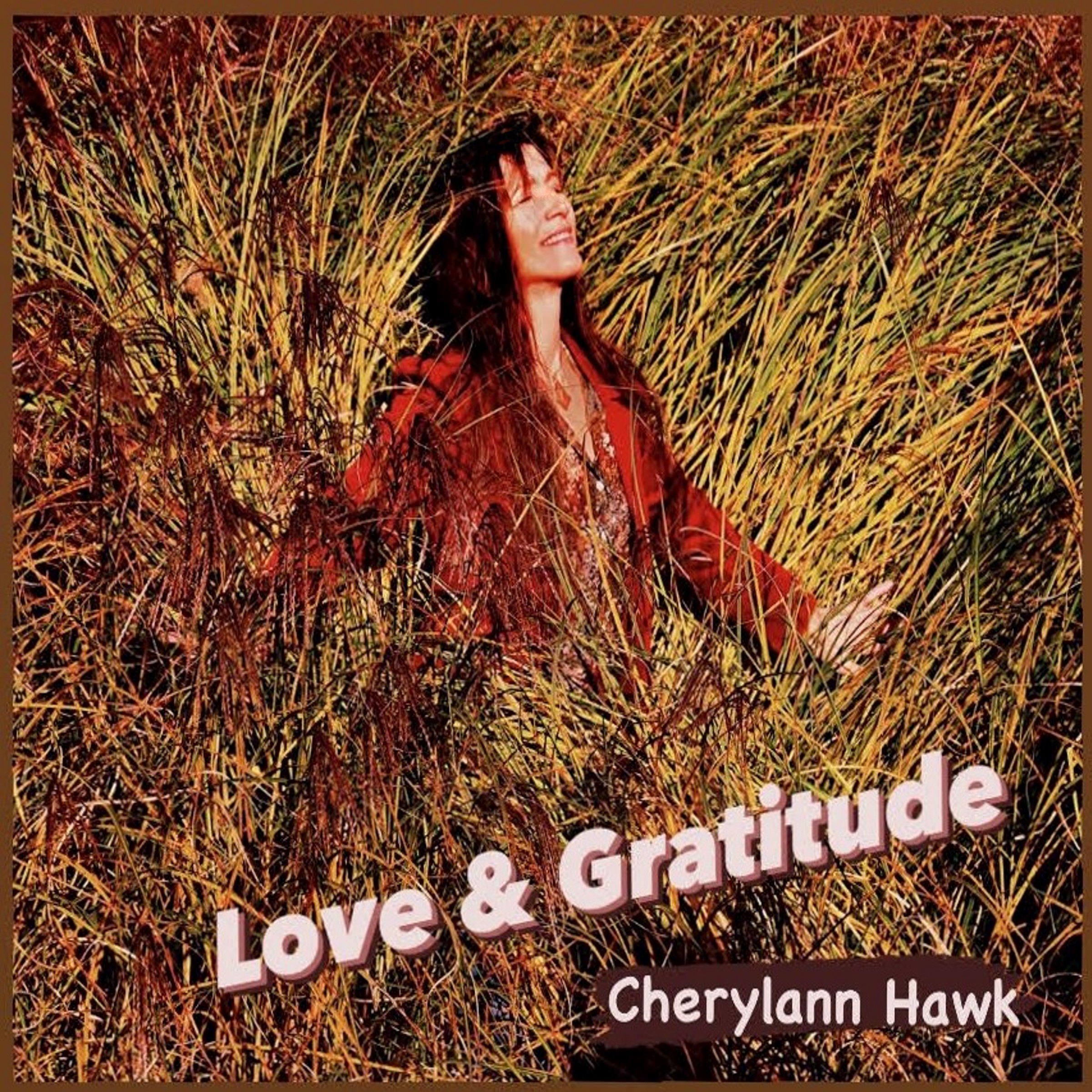 CHERYLANN HAWK – Love & Gratitude