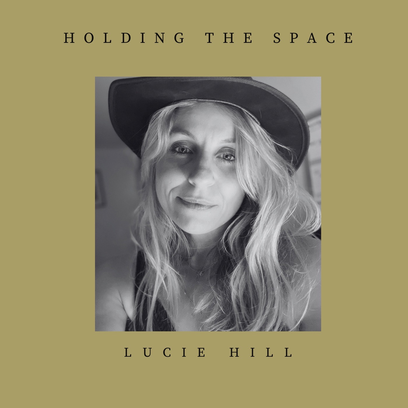 LUCIE HILL – Holding the Space