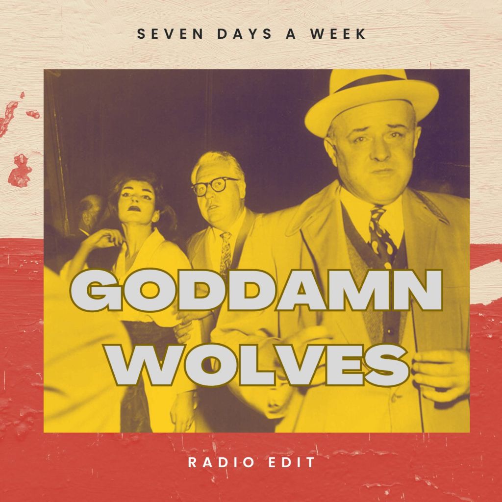 GODDAMN WOLVES – Seven Days a&nbsp;Week