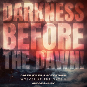 Caleb Hyles x Lacey Sturm x Wolves At The Gate x Judge & Jury – DARKNESS BEFORE THE DAWN!