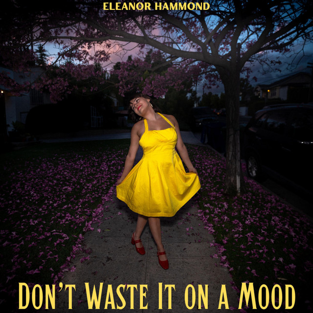 Eleanor Hammond – Don’t Waste it on a&nbsp;Mood