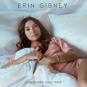 Erin Gibney – You Made Your&nbsp;Bed