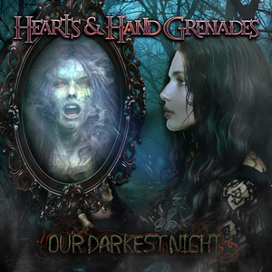 Hearts and Hand Grenades – Our Darkest&nbsp;Night