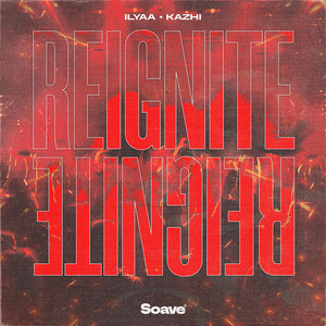 ILYAA x Kazhi – Reignite