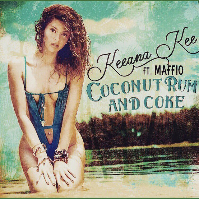 Keeana Kee – Coconut Rum and Coke ( feat MAFFIO&nbsp;)