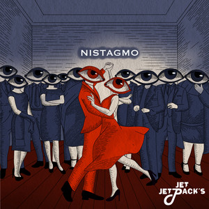 Jet Jetpack’s –&nbsp;Nistagmo