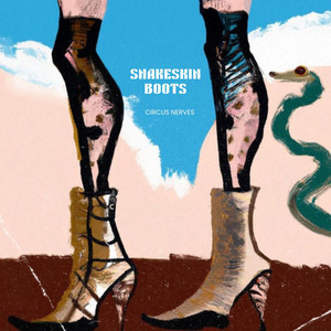 Circus Nerves – Snakeskin&nbsp;Boots