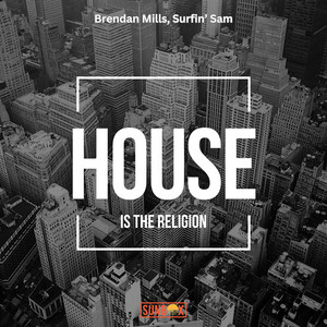 Brendan Mills x Surfin’ Sam – House is the&nbsp;religion