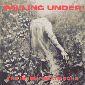 The Intemperate Sons – Falling&nbsp;Under