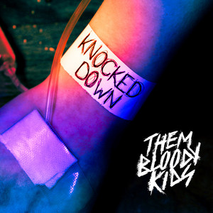 Them Bloody Kids – Knocked&nbsp;Down
