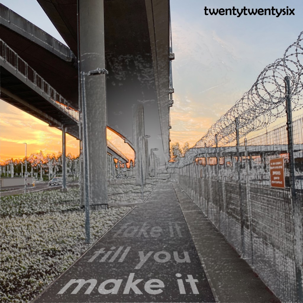 twentytwentysix – Fake It Till You Make&nbsp;It