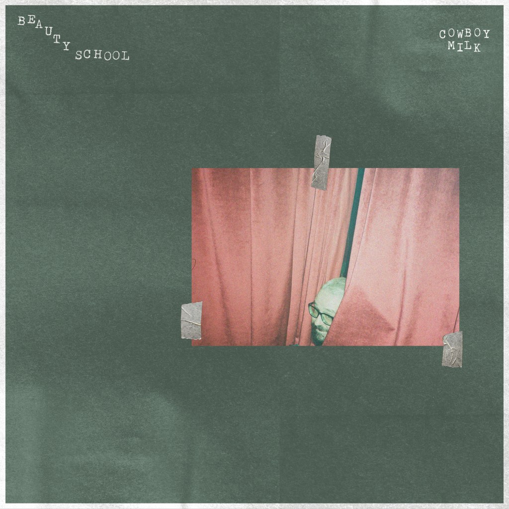 Beauty School – Cowboy&nbsp;Milk