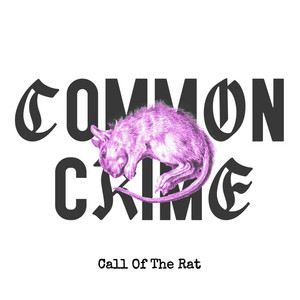 Common Crime – Call Of The&nbsp;Rat