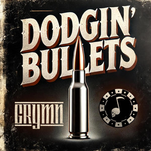 Grymn – Dodgin’&nbsp;Bullets
