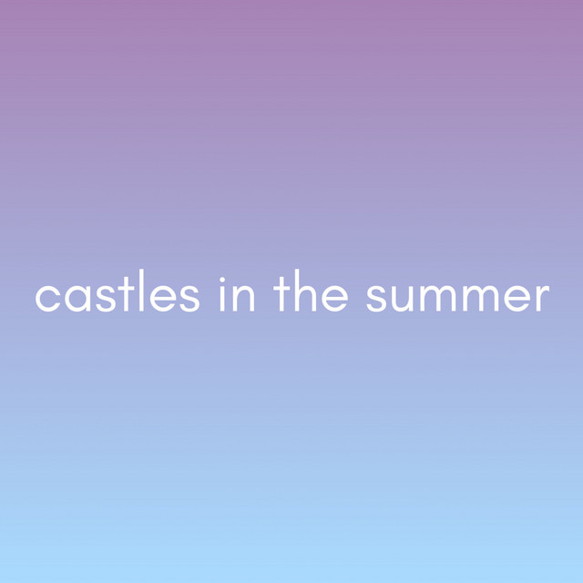 Little Win – Castles in the&nbsp;Summer