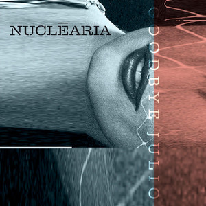Nuclēaria – Goodbye Julio