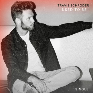 Travis Schroder – Used to&nbsp;Be