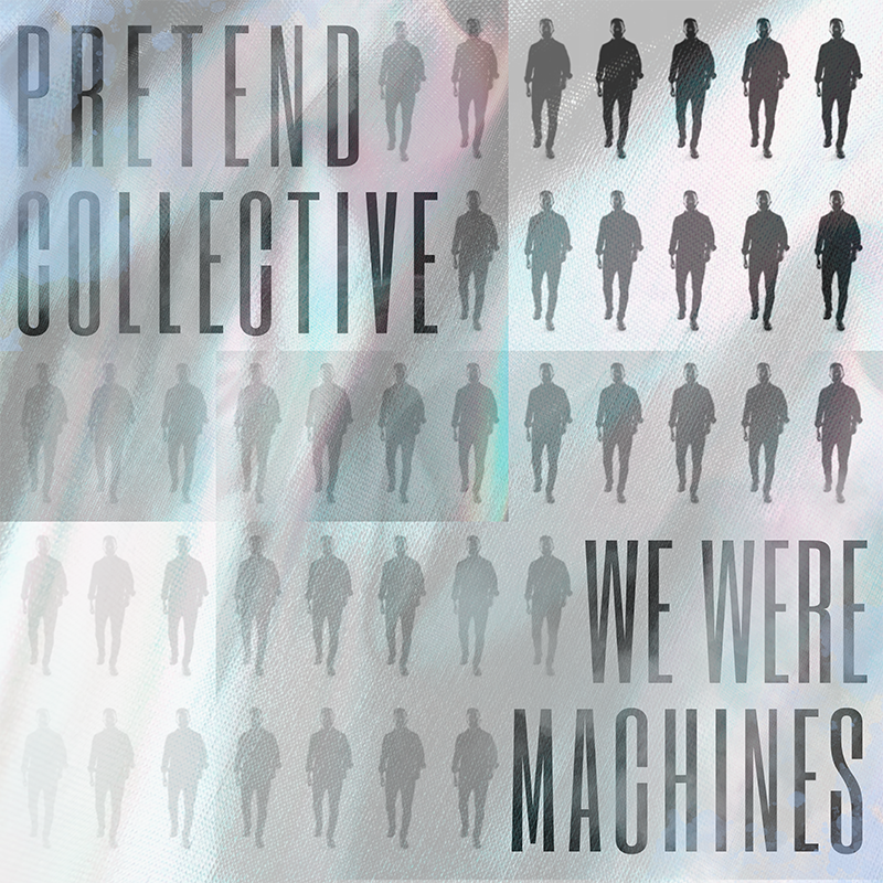 Pretend Collective – We Were Machines