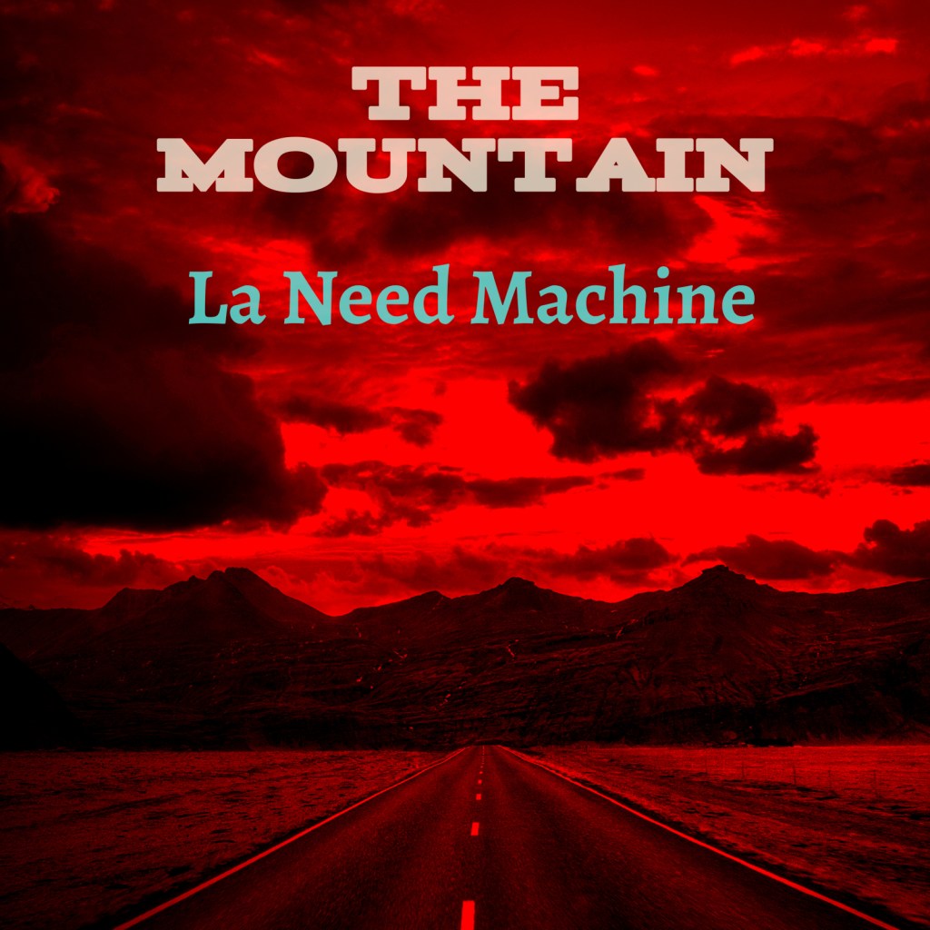 La Need Machine – The&nbsp;Mountain