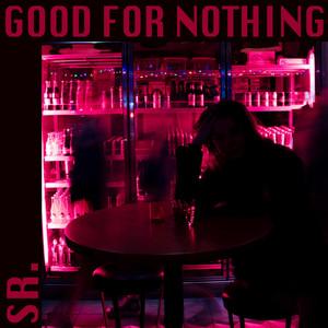 Sr. – GOOD FOR&nbsp;NOTHING