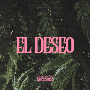 Los Hermanos Broders – El&nbsp;Deseo