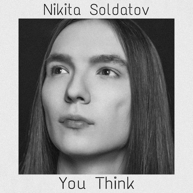 Nikita Soldatov – You Think