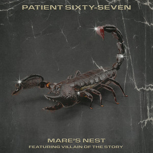 Patient Sixty-Seven x Villain Of The Story – Mare’s&nbsp;Nest