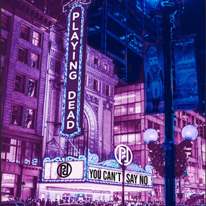 Playing Dead – You Cant Say&nbsp;No