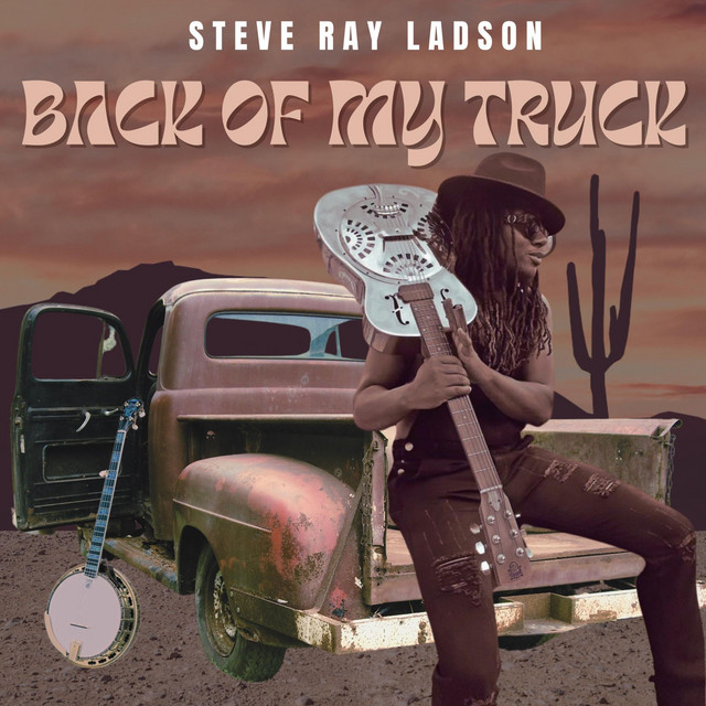 Steve Ray Ladson – Back of My&nbsp;Truck